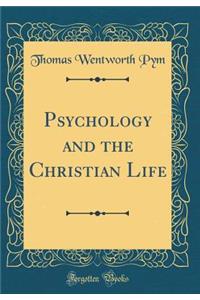 Psychology and the Christian Life (Classic Reprint)