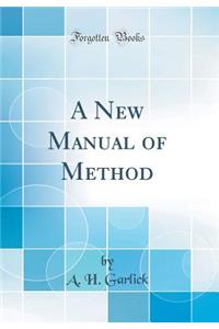 A New Manual of Method (Classic Reprint)