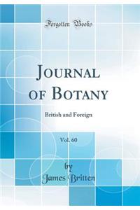 Journal of Botany, Vol. 60: British and Foreign (Classic Reprint)