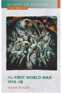 Access To History In Depth: The First World War 1914-18