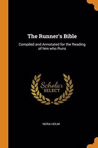 THE RUNNER'S BIBLE: COMPILED AND ANNOTAT