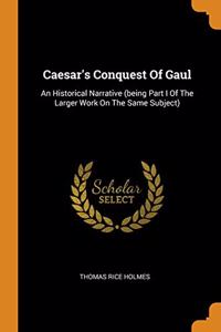 Caesar's Conquest Of Gaul