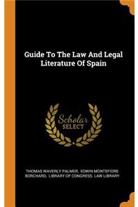 Guide To The Law And Legal Literature Of Spain