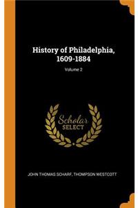 History of Philadelphia, 1609-1884; Volume 2