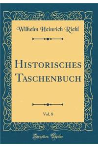 Historisches Taschenbuch, Vol. 8 (Classic Reprint)