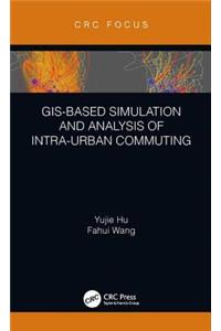 Gis-Based Simulation and Analysis of Intra-Urban Commuting