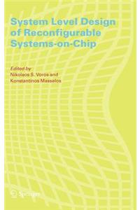 System Level Design of Reconfigurable Systems-On-Chip