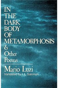 In the Dark Body of Metamorphosis