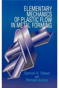 Elementary Mechanics of Plastic Flow in Metal Forming