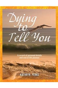 Dying to Tell You