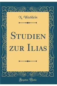 Studien Zur Ilias (Classic Reprint)