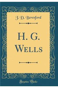 H. G. Wells (Classic Reprint)