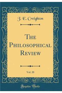 The Philosophical Review, Vol. 20 (Classic Reprint)