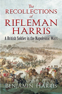 Recollections of Rifleman Harris: A British Soldier in the Napoleonic Wars