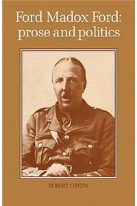 Ford Madox Ford: Prose and Politics