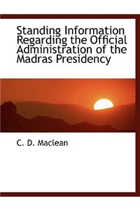 Standing Information Regarding the Official Administration of the Madras Presidency