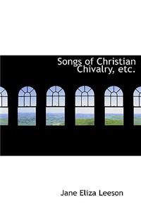 Songs of Christian Chivalry, Etc.