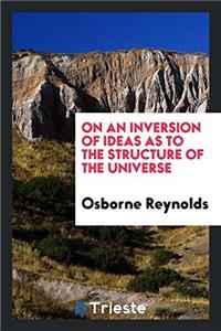 On an Inversion of Ideas as to the Structure of the Universe