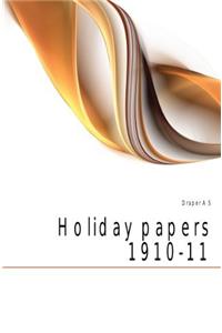 Holiday Papers 1910-11, pp. 9-91