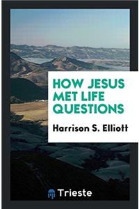 HOW JESUS MET LIFE QUESTIONS