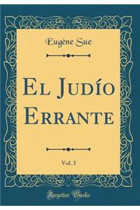 El JudÃ­o Errante, Vol. 3 (Classic Reprint)