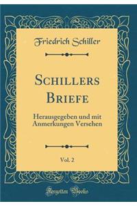 Schillers Briefe, Vol. 2: Herausgegeben Und Mit Anmerkungen Versehen (Classic Reprint)