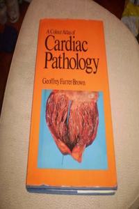 A Colour Atlas of Cardiac Pathology