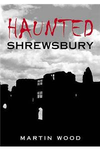 Haunted Shrewsbury
