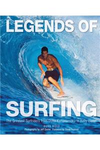 Legends of Surfing: The Greatest Surfriders from Duke Kahanamoku to Kelly Slater
