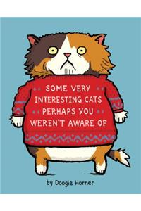 Some Very Interesting Cats Perhaps You Weren't Aware Of