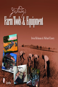 Yesterday's Farm Tools & Equipment: Featuring Collections of the Landis Valley Museum