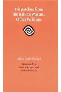 Dispatches from the Balkan War and Other Writings