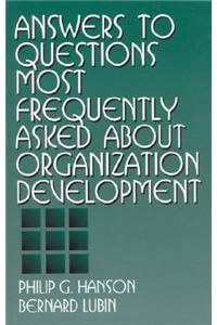 Answers to Questions Most Frequently Asked about Organization Development