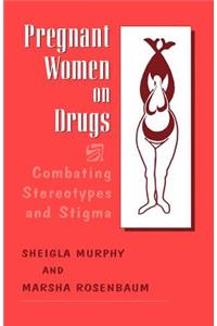Pregnant Women on Drugs