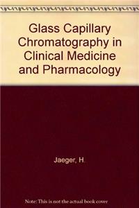 Glass Capillary Chromatography in Clinical Medicine and Pharmacology