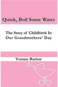 Quick, Boil Some Water