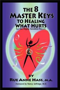 8 Master Keys To Healing What Hurts