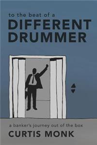 To the Beat of a Different Drummer: A Banker's Journey Out of the Box