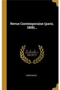 Revue Contemporaine (paris. 1858)...