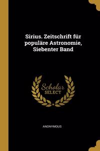 Sirius. Zeitschrift für populäre Astronomie, Siebenter Band