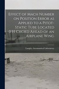 Effect of Mach Number on Position Error as Applied to a Pitot-static Tube Located 0.55 Chord Ahead of an Airplane Wing