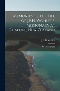 Memories of the Life of J.F.H. Wohlers, Missionary at Ruapuke, New Zealand