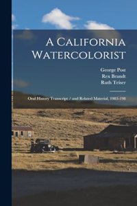 California Watercolorist: Oral History Transcript / and Related Material, 1983-198