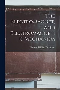 Electromagnet, and Electromagnetic Mechanism