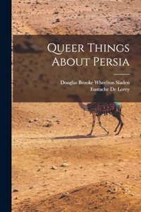 Queer Things About Persia