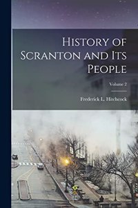 History of Scranton and Its People; Volume 2