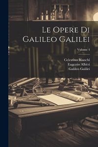 Opere Di Galileo Galilei; Volume 4