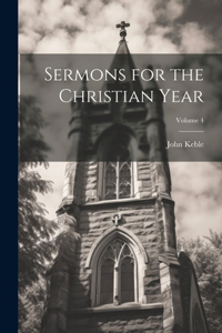 Sermons for the Christian Year; Volume 4