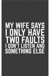 My Wife Says I Only Have Two Faults