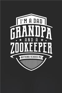 I'm A Dad Grandpa & A Zookeeper Nothing Scares Me